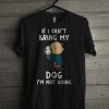 Snoopy If I Can’t Bring My Dog I’m Not Going T Shirt