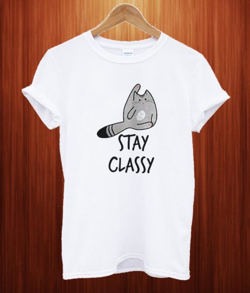 Stay Classy T Shirt