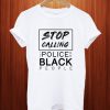 Stop Calling The Police On Black People Short Sleeve T Shirt