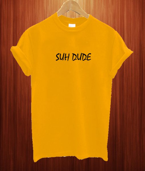 Suh Dude T Shirt