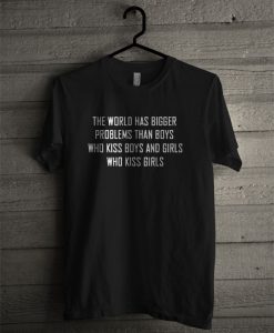 The World Has Bigger Problems T Shirt