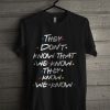 They Don't Know That We Know We Know T Shirt