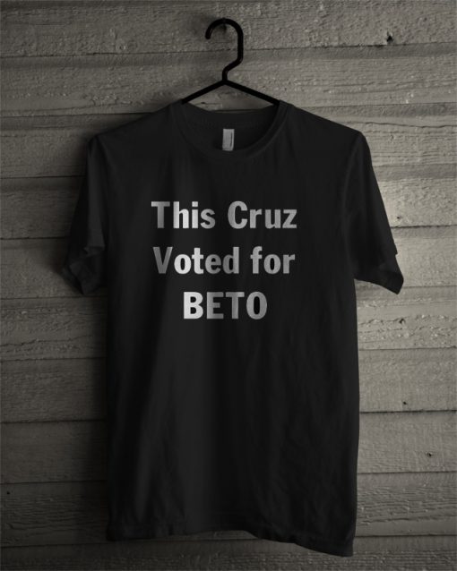 This Cruz Voted For Beto T Shirt