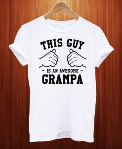 This Guy Is An Awesome Grampa Papa T Shirt