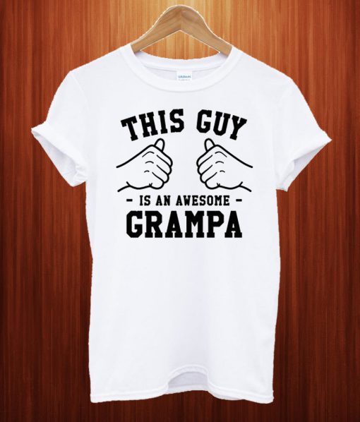 This Guy Is An Awesome Grampa Papa T Shirt