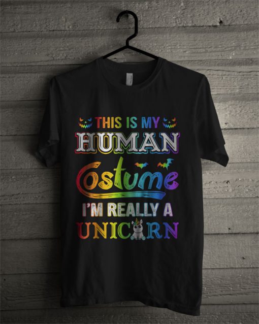 This Is My Human Costume I'm Really A Unicorn T Shirt
