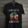 This Job Thing Sure Is Messing Up My Camping Career T Shirt