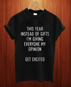This Year Instead Of Gifts T Shirt
