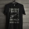 Threaten My Family And I Will Be The Last Thing You Never See T Shirt