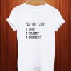To Do List Eat Sleep Repeat T Shirt