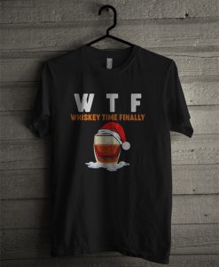 WTF whiskey Time Finally Christmas T Shirt