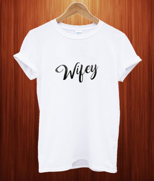 Wifey T Shirt