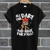 All For Dart T Shirt