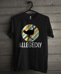 Allegedly T Shirt