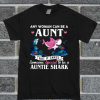 Any Woman Can Be A Aunt But It Takes Someone Special To Be A Auntie Shark T Shirt