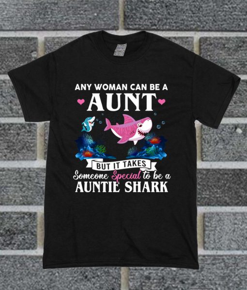 Any Woman Can Be A Aunt But It Takes Someone Special To Be A Auntie Shark T Shirt