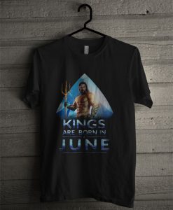 Aquaman Kings Are Born In February T Shirt