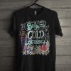 Baby It’s Cold Outside T Shirt