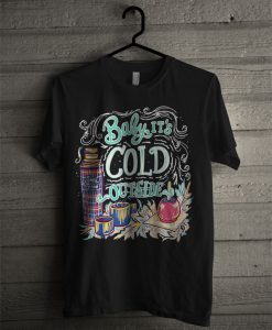 Baby It’s Cold Outside T Shirt