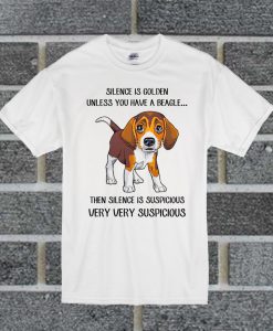 Beagle Silence Is Golden Unless You Have A Beagle T Shirt