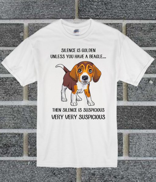 Beagle Silence Is Golden Unless You Have A Beagle T Shirt