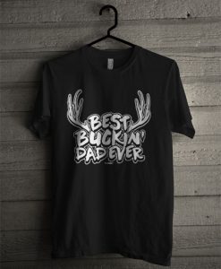 Best Buckin' Dad Ever Men's T Shirt