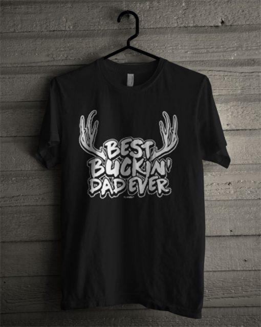 Best Buckin' Dad Ever Men's T Shirt