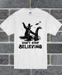 Bigfoot Riding Loch Ness Monster Don't Stop Believing White T Shirt