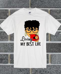 Black Queen Living My Best Life T Shirt