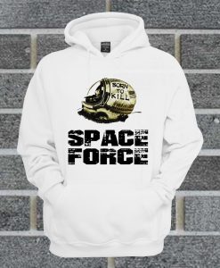Born To Kill Space Force Hoodie