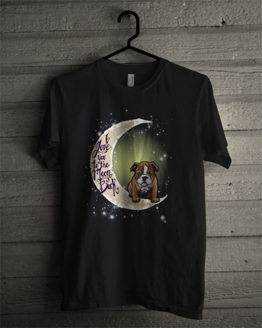Bulldog I Love You To The Moon T Shirt
