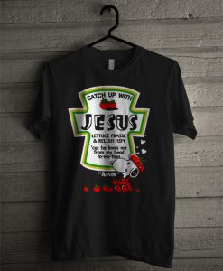 Catch Up With Jesus T Shirt