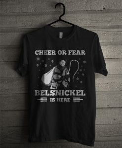Cheer Or Fear Belsnickel Is Here T Shirt