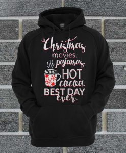 Christmas Movies Pajamas Hot Cocoa Best Day Ever Hoodie