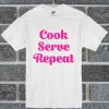 Cook Serve Repeat T Shirt