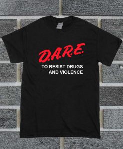 DARE To Resist Drugs And Violence T Shirt