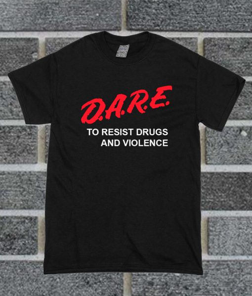 DARE To Resist Drugs And Violence T Shirt