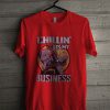 Deadpool Chillin' Is My Business Men's T Shirt