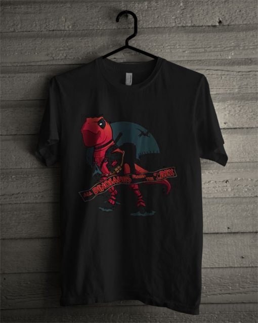 Deadpool Once Upon A T Rex T Shirt