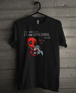 Deadpool Once Upon A Time I Love Unicorn The End T Shirt