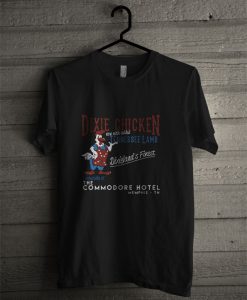 Dixie Chicken Exclusively At The Commodore Hotel T Shirt