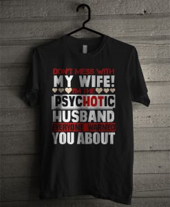 Don't Mess With My Wife T Shirt
