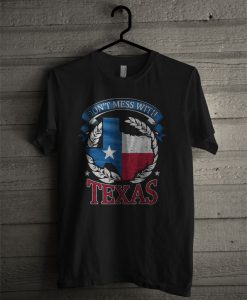 Dont Mess With TEXAS T Shirt