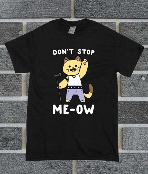 Don't Stop Me-ow T Shirt