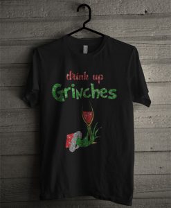 Drink Up Grinches Wine T Shirt
