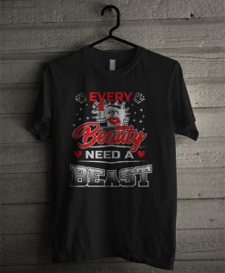 Every Beauty Need A Beast T Shirt