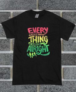 Every Little Thing Is Gonna Be Alright Bob Marley T Shirt