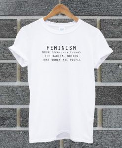 Feminism Noun Dictionary Fun Women Are People T Shirt