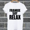 Frankie Say Relax T Shirt