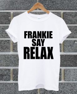 Frankie Say Relax T Shirt
